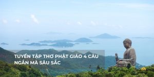 Tuyển tập thơ Phật giáo 4 câu hay và ý nghĩa