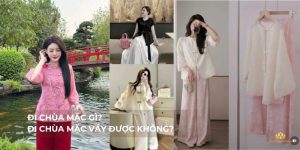 Đi chùa mặc gì phải đạo? Đi chùa mặc váy được không?