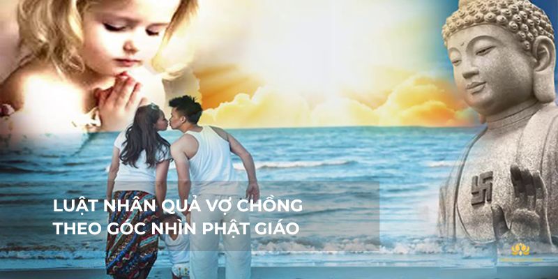 Luật nhân quả vợ chồng theo góc nhìn Phật giáo