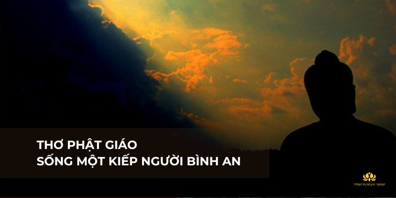 Thơ Phật giáo sống một kiếp người bình an là được