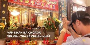 Văn khấn Bà Chúa Xứ Núi Sam Châu Đốc - Xin lộc làm ăn, trả lễ