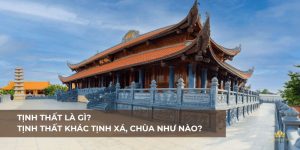 Tịnh thất là gì? Cách phân biệt tịnh thất với chùa, tịnh xá, am, miếu,...